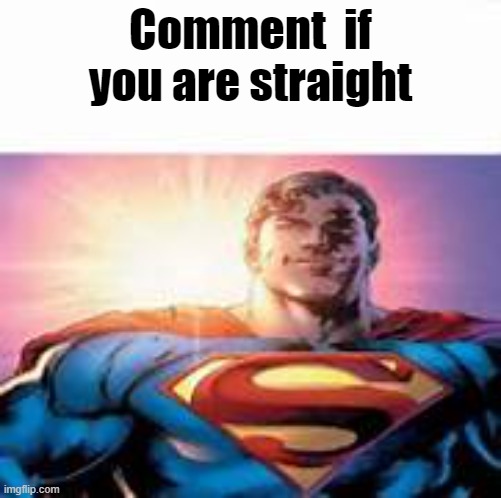 Comment  if you are straight | made w/ Imgflip meme maker