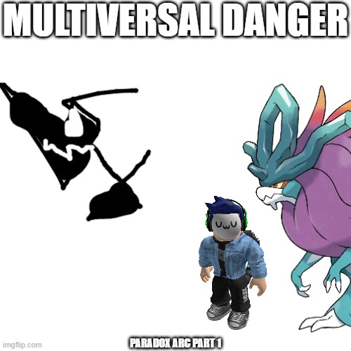 Paradox Arc Part 1.mp3 | MULTIVERSAL DANGER; PARADOX ARC PART 1 | image tagged in arc,roleplaying | made w/ Imgflip meme maker