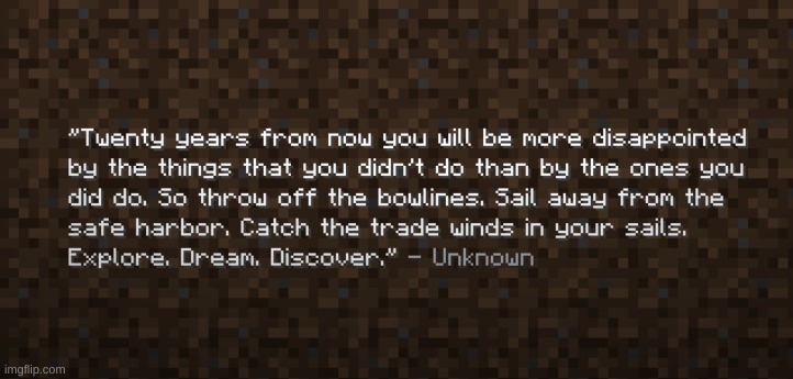 Unknown quote | image tagged in quotes,inspirational quote,minecraft | made w/ Imgflip meme maker