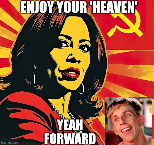 ENJOY YOUR 'HEAVEN' YEAH
FORWARD | made w/ Imgflip meme maker