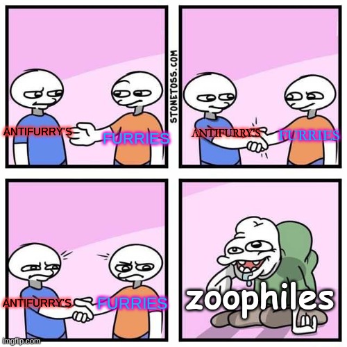 ZOO'S are filth | ANTIFURRY'S; FURRIES; FURRIES; ANTIFURRY'S; zoophiles; ANTIFURRY'S; FURRIES | image tagged in handshake | made w/ Imgflip meme maker