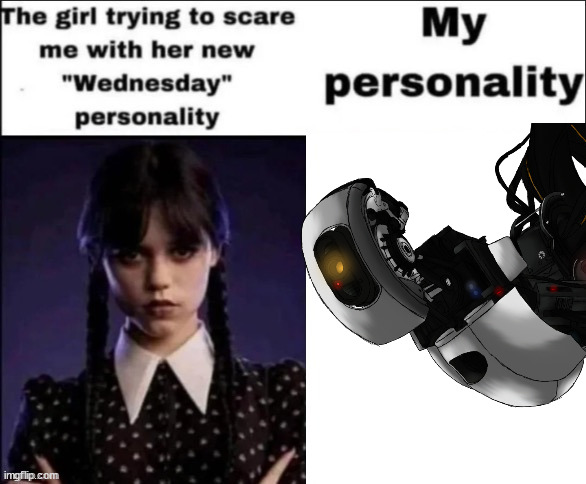 Me lore | image tagged in the girl trying to scare me with her new wednesday personality,glados,memes,test,i am the greatest villain of all time | made w/ Imgflip meme maker