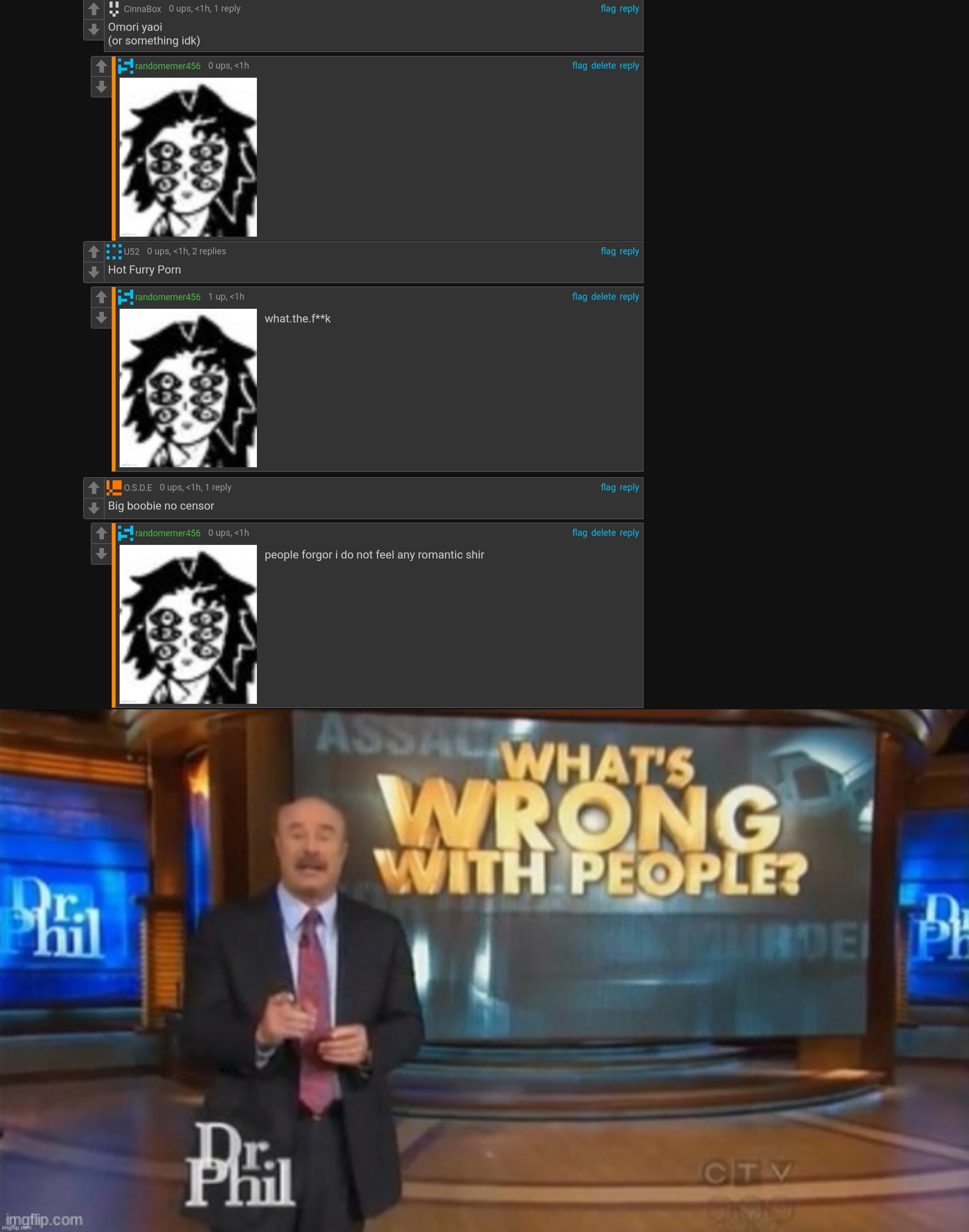 image tagged in what is wrong with people dr phil | made w/ Imgflip meme maker