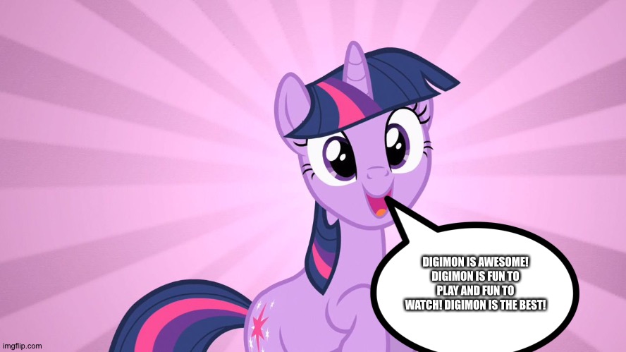 Twilight Sparkle loves playing and Watching Digimon | DIGIMON IS AWESOME! DIGIMON IS FUN TO PLAY AND FUN TO WATCH! DIGIMON IS THE BEST! | image tagged in twilight sparkle happy mlp | made w/ Imgflip meme maker