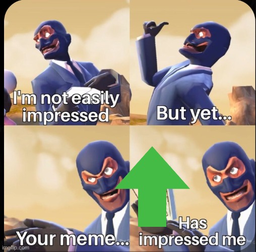 I'm impressed | image tagged in i'm impressed | made w/ Imgflip meme maker