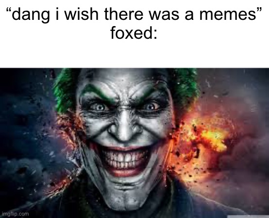 Jonkler | “dang i wish there was a memes”
foxed: | image tagged in jonkler | made w/ Imgflip meme maker