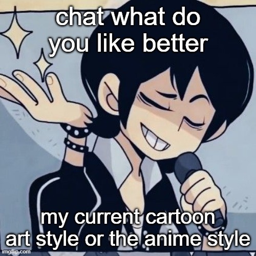 Tophamhatkyo just sayin | chat what do you like better; my current cartoon art style or the anime style | image tagged in tophamhatkyo just sayin | made w/ Imgflip meme maker