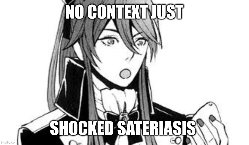 Shocked sateriasis | NO CONTEXT JUST; SHOCKED SATERIASIS | image tagged in vocaloid | made w/ Imgflip meme maker