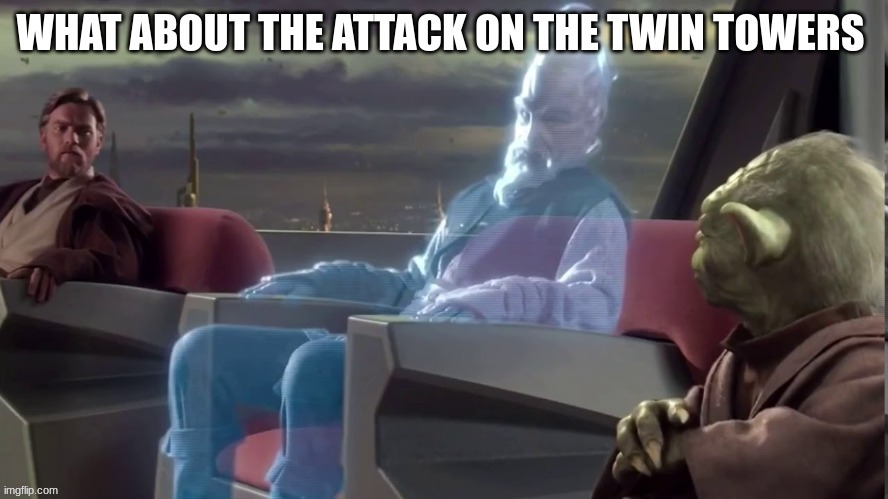 people talk about the attack on the wookies but not about the attack on the twin towers | made w/ Imgflip meme maker