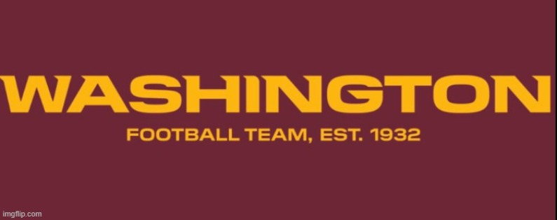 Washington Football Team | image tagged in washington football team | made w/ Imgflip meme maker