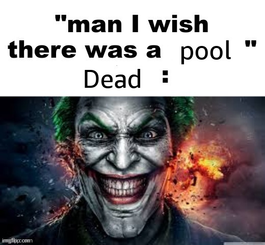 We be milkin the hell out of this temp | pool; Dead | image tagged in man i wish there was a | made w/ Imgflip meme maker