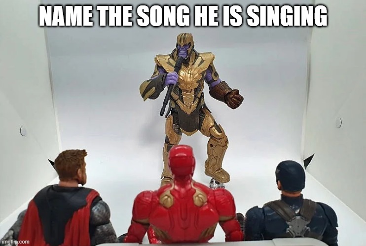 Thanos Karaoke | NAME THE SONG HE IS SINGING | image tagged in thanos,avengers | made w/ Imgflip meme maker