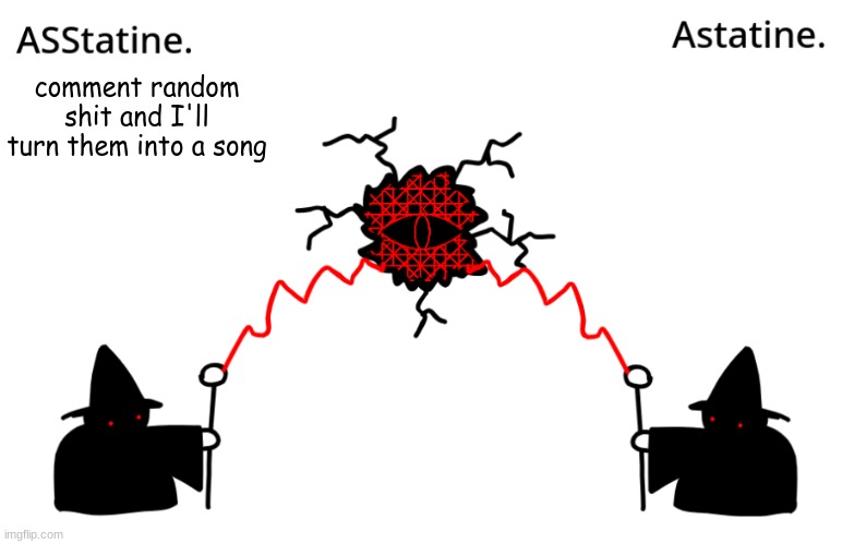 Asstatine. and Astatine. shared temp | comment random shit and I'll turn them into a song | image tagged in asstatine and astatine shared temp | made w/ Imgflip meme maker