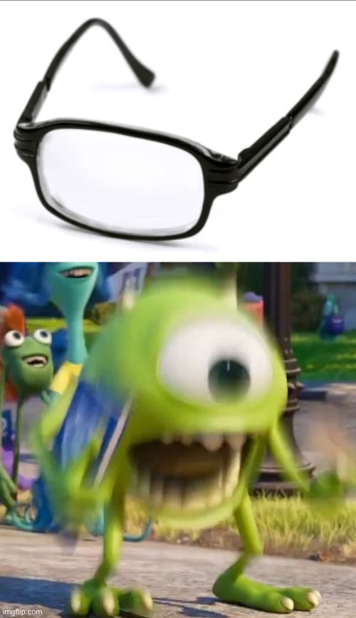 Those are Definetly his glasses. | image tagged in mike wazowski,memes | made w/ Imgflip meme maker