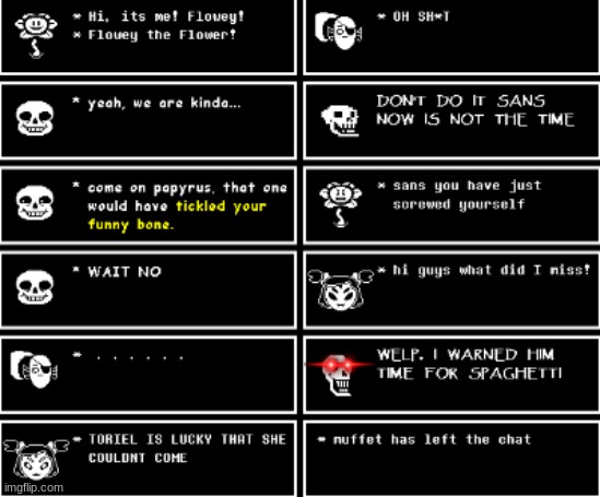 i made an undertale scene. i hope u like it but tbh i dont rlly think so | image tagged in hi i'm flowey the flower,spaghetti,sans you have just screwed yourself,papyrus spaghetti,undertale,undyne what | made w/ Imgflip meme maker