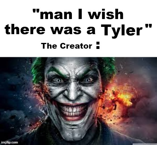 man I wish there was a | Tyler; The Creator | image tagged in man i wish there was a | made w/ Imgflip meme maker