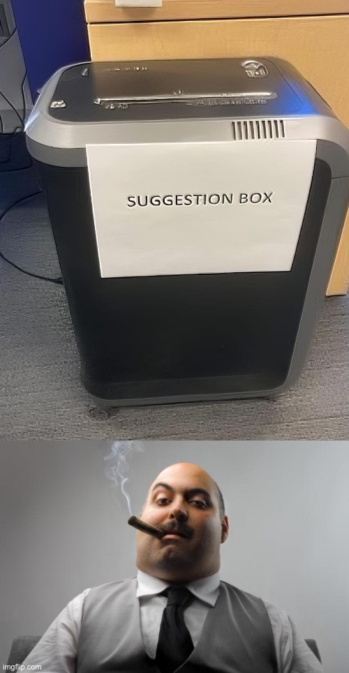 Suggestions | image tagged in memes,scumbag boss,boardroom meeting suggestion,work | made w/ Imgflip meme maker