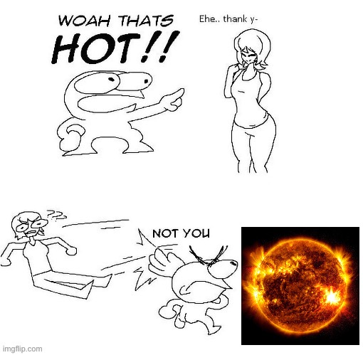 woah thats hot | image tagged in woah thats hot | made w/ Imgflip meme maker