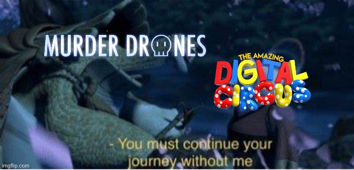 Oogway You must continue your journey without me | image tagged in oogway you must continue your journey without me | made w/ Imgflip meme maker