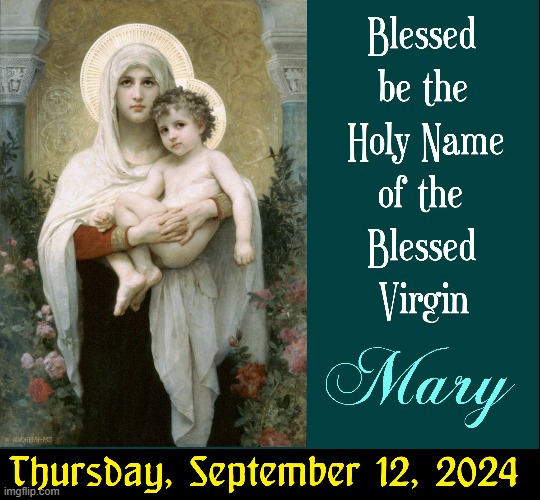 Today's the Feast of the Holy Name of the Blessed Virgin Mary | image tagged in vince vance,feast,blessed,virgin mary,catholic memes,jesus | made w/ Imgflip meme maker