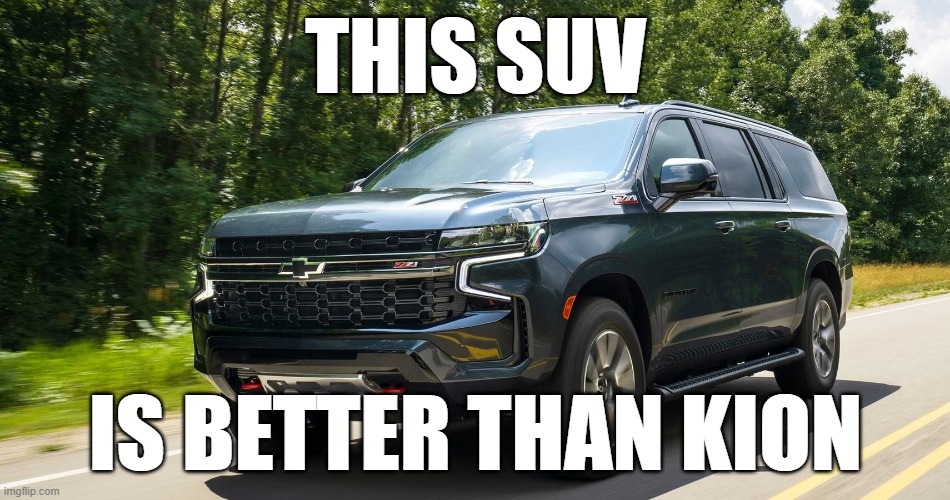 SUV | THIS SUV; IS BETTER THAN KION | image tagged in suv | made w/ Imgflip meme maker