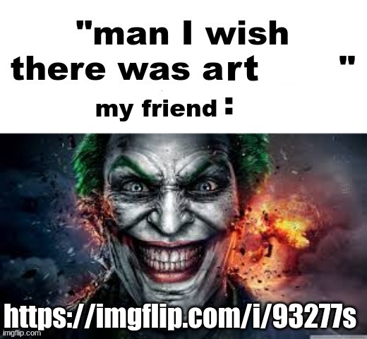 meme plug for my friend | rt; my friend; https://imgflip.com/i/93277s | image tagged in man i wish there was a | made w/ Imgflip meme maker