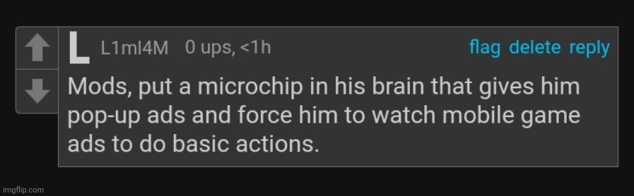 Mods put a microchip in his brain | image tagged in mods put a microchip in his brain,comment,comments | made w/ Imgflip meme maker