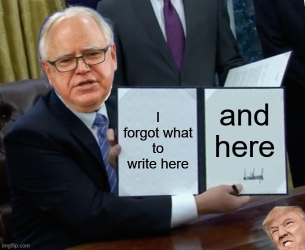 what do i call this? | I forgot what to write here; and here | image tagged in memes,trump bill signing | made w/ Imgflip meme maker