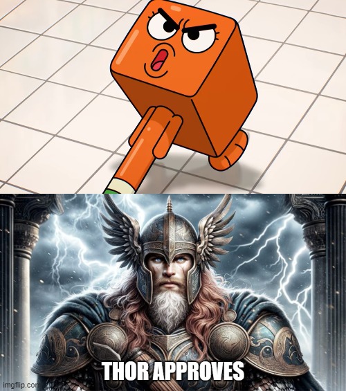 Thor Meets Hammer Darwin | image tagged in thor approves,thor,darwin watterson,hammer,amazing world of gumball,awog | made w/ Imgflip meme maker