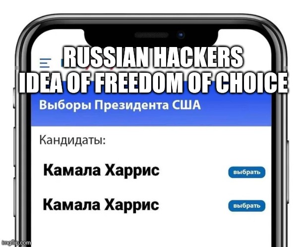 RUSSIAN HACKERS IDEA OF FREEDOM OF CHOICE | made w/ Imgflip meme maker