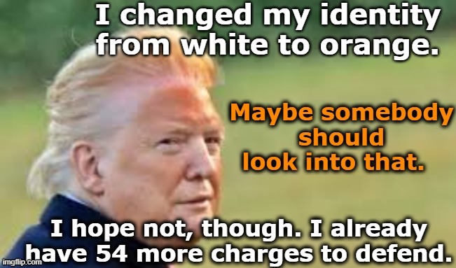 tRump identity crisis | image tagged in nevertrump meme,identity,deplorable,maga,that's racist,donald trump approves | made w/ Imgflip meme maker