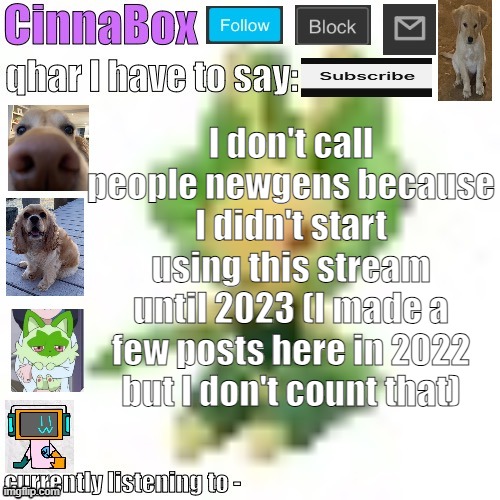 CinnaBox’s 144p Leavanny temp | I don't call people newgens because I didn't start using this stream until 2023 (I made a few posts here in 2022 but I don't count that) | image tagged in cinnabox s 144p leavanny temp | made w/ Imgflip meme maker