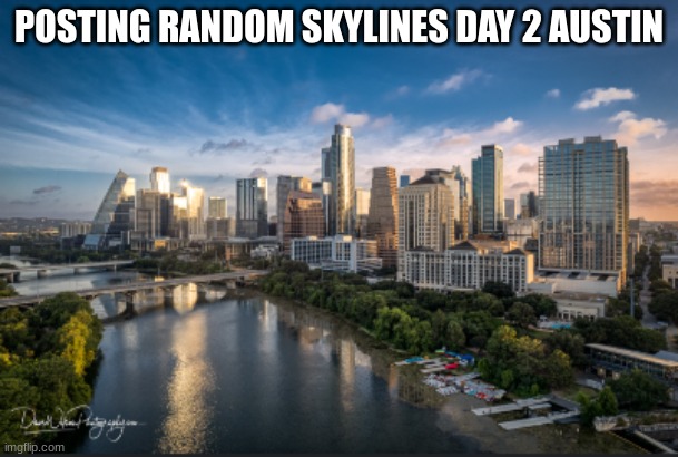 cool buildings two | POSTING RANDOM SKYLINES DAY 2 AUSTIN | made w/ Imgflip meme maker