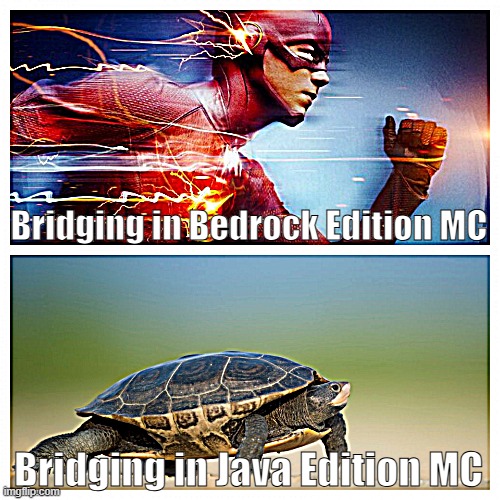 How tf do they bridge so fast??? | Bridging in Bedrock Edition MC; Bridging in Java Edition MC | image tagged in fast vs slow,bridging,bedrock edition,java edition,fast,minecraft | made w/ Imgflip meme maker