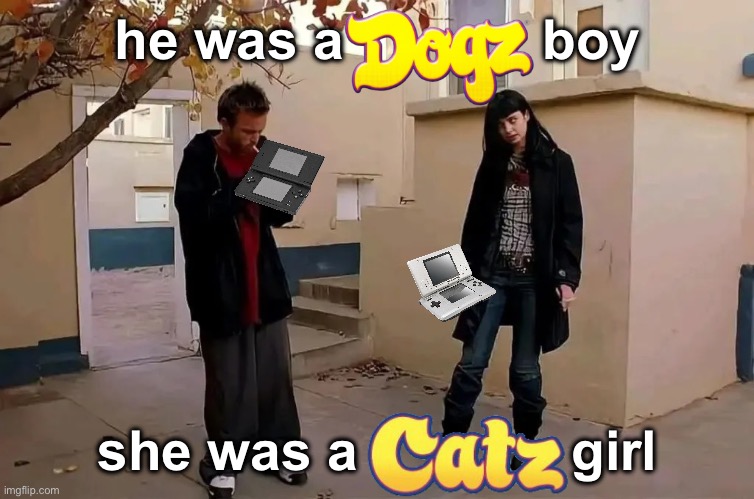 anyone else remember those ds games? | he was a             boy; she was a              girl | image tagged in he was a boy she was a girl,gaming,dogs,cats,nintendo | made w/ Imgflip meme maker