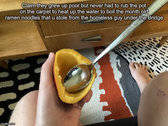 IcyXD FEET!!! v5 | Claim they grew up poor but never had to rub the pot on the carpet to heat up the water to boil the month old ramen noodles that u stole from the homeless guy under the Bridge | image tagged in icyxd feet v5 | made w/ Imgflip meme maker