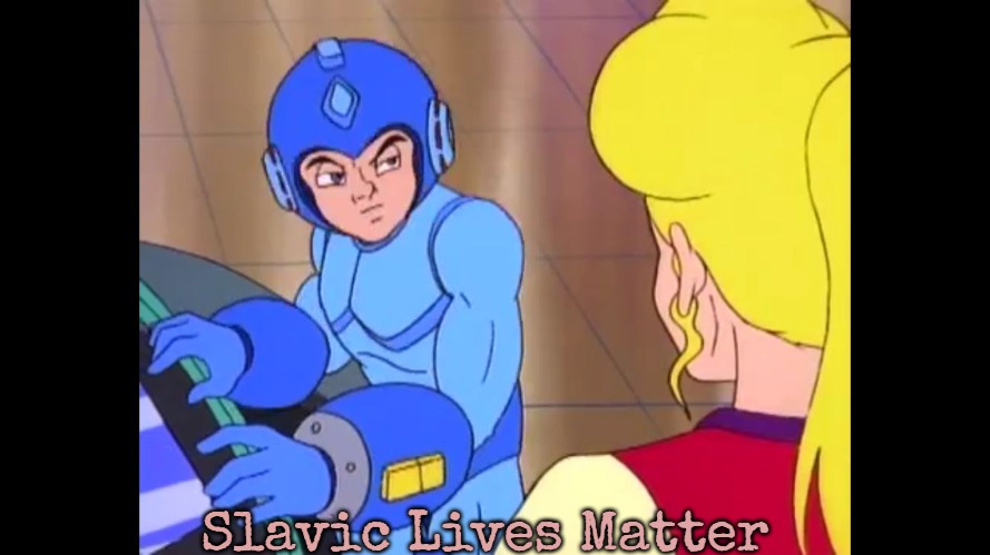 Really Mega Man | Slavic Lives Matter | image tagged in really mega man,slavic | made w/ Imgflip meme maker