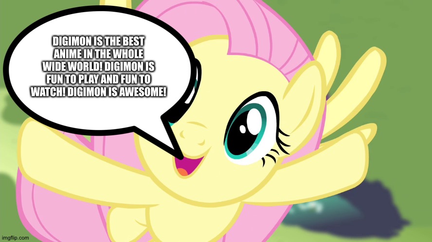 Fluttershy loves playing and Watching Digimon | DIGIMON IS THE BEST ANIME IN THE WHOLE WIDE WORLD! DIGIMON IS FUN TO PLAY AND FUN TO WATCH! DIGIMON IS AWESOME! | image tagged in very happy fluttershy mlp,digimon | made w/ Imgflip meme maker