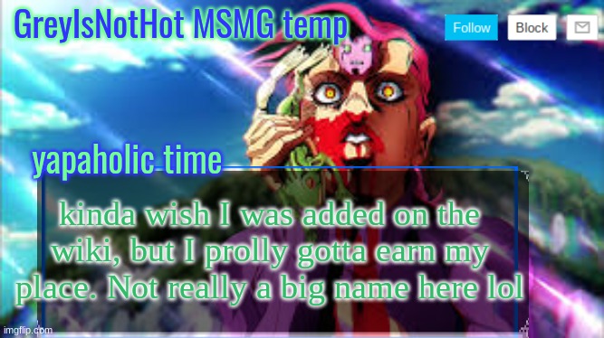 womp womp :/ | kinda wish I was added on the wiki, but I prolly gotta earn my place. Not really a big name here lol | image tagged in grey's msmg temp | made w/ Imgflip meme maker