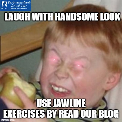 Jawline Exercises | LAUGH WITH HANDSOME LOOK; USE JAWLINE EXERCISES BY READ OUR BLOG | image tagged in laughing kid,excercise,jaws,face,handsome,look at me | made w/ Imgflip meme maker