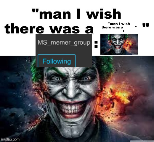 man I wish there was a | image tagged in man i wish there was a | made w/ Imgflip meme maker