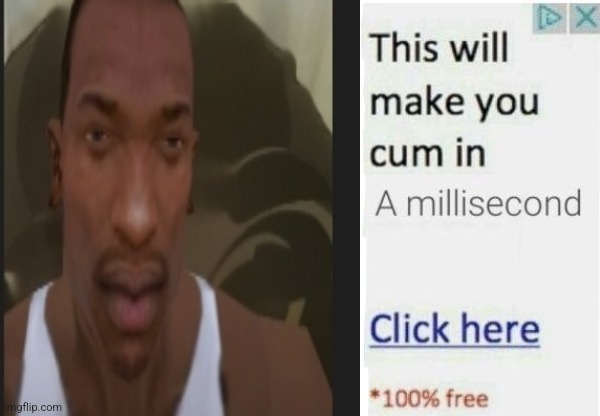 This will make you cum in a millisecond click here | image tagged in this will make you cum in a millisecond click here | made w/ Imgflip meme maker