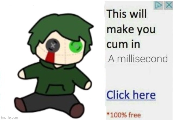 This will make you cum in a millisecond click here | image tagged in this will make you cum in a millisecond click here | made w/ Imgflip meme maker