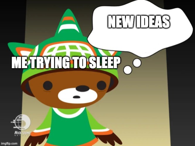 a googolplex plans are keeping me awake! (parody of a million dreams) | NEW IDEAS; ME TRYING TO SLEEP | image tagged in sumi thinking about x | made w/ Imgflip meme maker