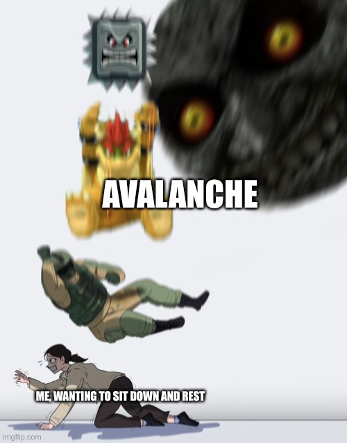 Crushing Combo | ME, WANTING TO SIT DOWN AND REST AVALANCHE | image tagged in crushing combo | made w/ Imgflip meme maker