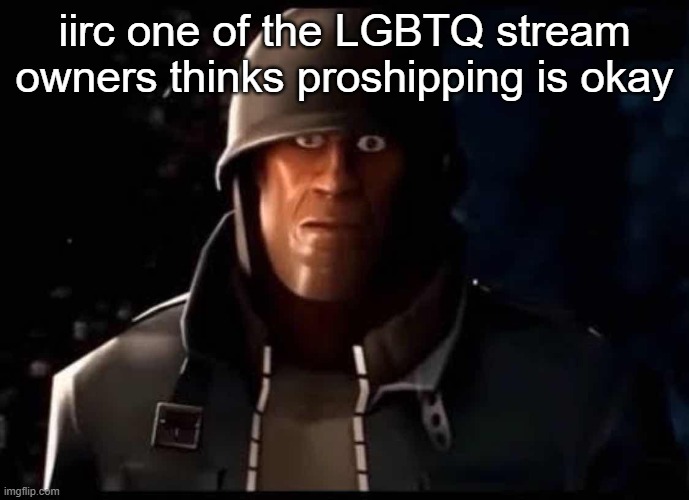 in their discord server | iirc one of the LGBTQ stream owners thinks proshipping is okay | image tagged in soldier thousand yard stare | made w/ Imgflip meme maker