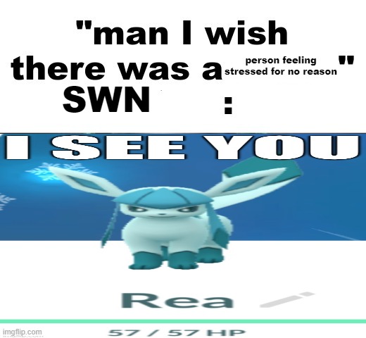 Man i wish there was a (Rea) | person feeling stressed for no reason SWN | image tagged in man i wish there was a rea | made w/ Imgflip meme maker