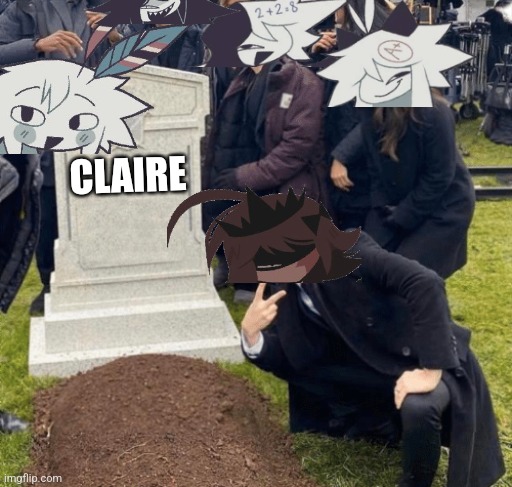 My Fundamental Paper Education Meme I posted | CLAIRE | image tagged in grant gustin over grave | made w/ Imgflip meme maker