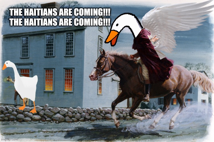 paul revere | THE HAITIANS ARE COMING!!! THE HAITIANS ARE COMING!!! | image tagged in paul revere | made w/ Imgflip meme maker