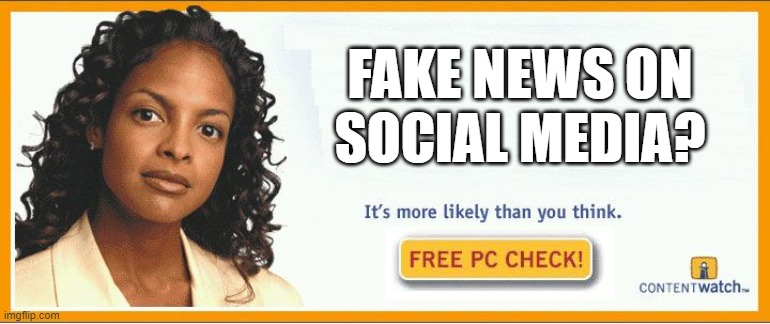 More likely than you think | FAKE NEWS ON SOCIAL MEDIA? | image tagged in more likely than you think | made w/ Imgflip meme maker